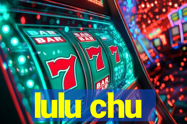 lulu chu